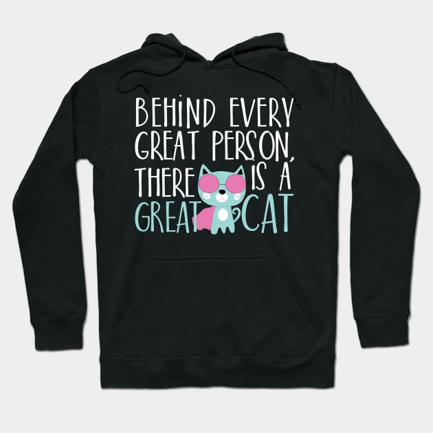 Behind every great person there is a great cat Hoodie by catees93